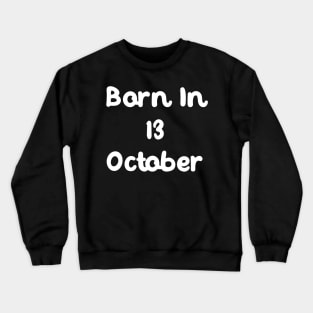 Born In 13 October Crewneck Sweatshirt